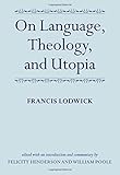On language, theology, and Utopia