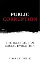 Public Corruption: The Dark Side of Social Evolution (Anthem Studies in Development and Globalization)