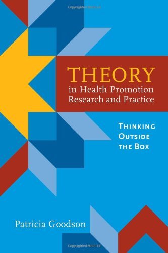 Theory in Health Promotion Research and Practice: Thinking Outside the Box [Paperback] [2009] (Author) Patricia Goodson