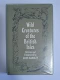 Wild creatures of the British Isles