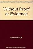 Without proof or evidence : essays of O.K. Bouwsma