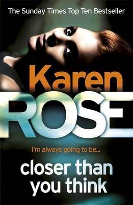 [(Closer Than You Think)] [By (author) Karen Rose] published on (March, 2015)