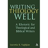 writing theology well a rhetoric for theological and biblical writers