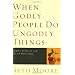 When Godly People Do Ungodly Things: Finding Authentic Restoration in the Age of Seduction