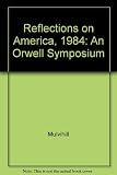 Reflections on America, 1984 : an Orwell symposium