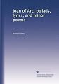 Joan of Arc, ballads, lyrics, and minor poems (Routledge's British Poets)