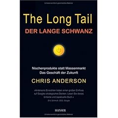 The Long Tail - Der lange Schwanz: Nischenprodukte statt Massenmarkt - Das Gesch�ft der Zukunft