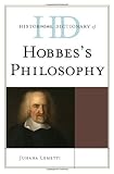 Historical Dictionary of Hobbess Philosophy (Historical Dictionaries of Religions, Philosophies, and Movements Series)