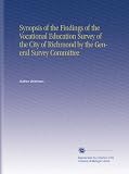 Synopsis of the Findings of the Vocational Education Survey of the City of Richmond by the General Survey Committee