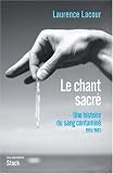 Le chant sacr� Une histoire du sang contamin� : Tome 1, 1955-1983