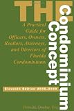 The Condominium Concept: A Practical Guide for Officers, Owners, Realtors, Attorneys, and Directors of Florida Condominiums (Condominium Concept: A Practical Guide for Officers, Owners, &)