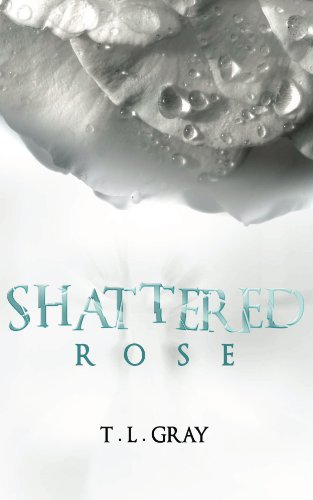 Shattered Rose (Winsor Series) by T L Gray
