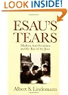 Esau's Tears: Modern Anti-Semitism and the Rise of the Jews