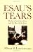 Esau's Tears: Modern Anti-Semitism and the Rise of the Jews