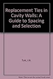 Replacement ties in cavity walls : a guide to tie spacing and selection