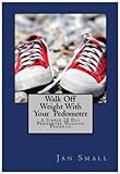 Walk Off Weight With Your Pedometer - A Simple 28 Day Pedometer Walking Program