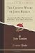 The Choice Works of John Ruskin: Sesame and Lilies, The Crown of Wild Olive, The Ethics of the Dust (Classic Reprint)