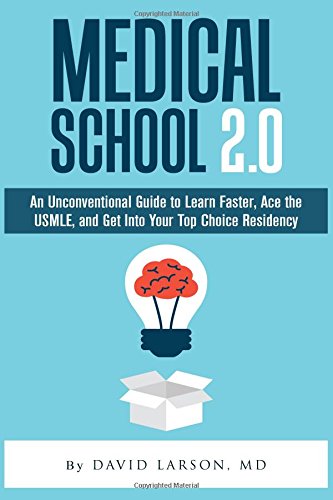 medical school 20 an unconventional guide to learn faster ace the usmle and get into your top choice residency