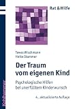 Der Traum vom eigenen Kind - Psychologische Hilfen bei unerfülltem Kinderwunsch (Rat Und Hilfe)