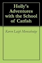 Holly's Adventures with the School of Catfish