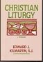 Christian Liturgy: Theology and Practice: Systematic Theology and Liturgy