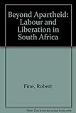 Beyond apartheid : labour and liberation in South Africa