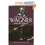 The New Grove Guide to Wagner and His Operas (New Grove Composers)