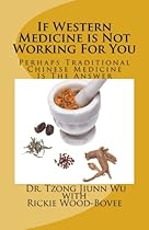 If Western Medicine is Not Working For You: Perhaps Traditional Chinese Medicine Is The Answer