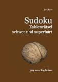 Sudoku Zahlenr&auml;tsel schwer und superhart: 304 neue Kopfn&uuml;sse - Lea Rest