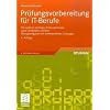 Pr�fungsvorbereitung f�r IT-Berufe: Die wirklich wichtigen Pr�fungsinhalte, nach Lernfeldern sortiert - �bungsaufgaben mit kommentierten L�sungen. Mit Online-Service