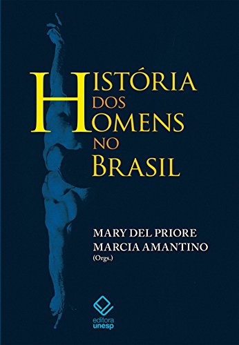 História Dos Homens No Brasil (Portuguese Edition)