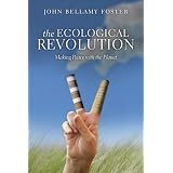 The Ecological Revolution: Making Peace with the Planetby John Bellamy Foster