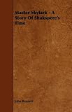 Master Skylark - A Story Of Shakspere's Time