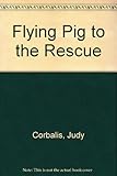 Flying pig to the rescue