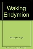 Waking Endymion : a collection of poetry