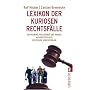 Lexikon der kuriosen Rechtsf�lle: Sextraining, Waldverbot und andere Absurdit�ten aus deutschen Gerichtss�len
