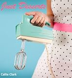 Just Desserts: Delicious Dessert Recipes from a Southern Family (The Perfect Hostess)