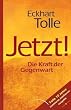 Jetzt! Die Kraft der Gegenwart