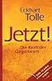Jetzt! Die Kraft der Gegenwart