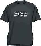 You Say I'm A Bitch Like It's A Bad Thing Kids T Shirt 2T thru Youth XL