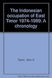 The Indonesian occupation of East Timor 1974-1989 : a chronology