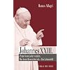 Johannes XXIII: "Papst kann jeder werden. Der beste Beweis bin ich." Ein Lebensbild