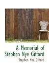 A Memorial of Stephen Nye Gifford