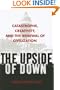 The Upside of Down: Catastrophe, Creativity, and the Renewal of Civilization