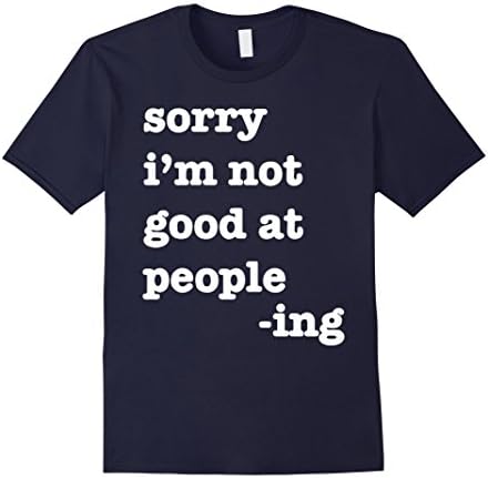 Men's Sorry I'm Not Good at People-ing Peopleing T-Shirt Funny Tee 2XL Navy
