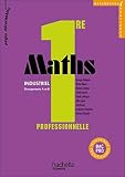 Ressources et pratiques Maths 1re Bac Pro Industriel (A et B) - Livre �l�ve - Ed.2010