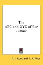 The ABC and Xyz of Bee Culture