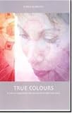 True Colour: A Creative Exploration into Worlds of Light and Colour