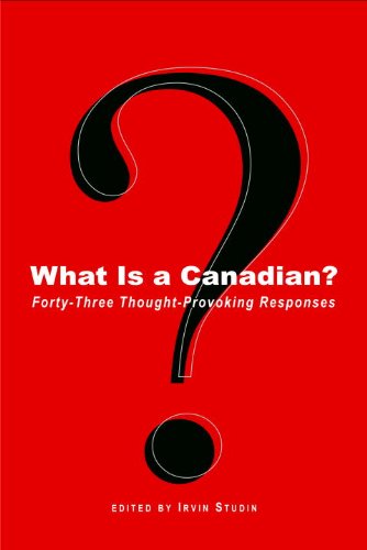 What Is a Canadian?: Forty-Three Thought-Provoking Responses