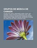 Grupos de M Sica de Canad: Arcade Fire, Sum 41, Barenaked Ladies, Front Line Assembly, Tegan and Sara, Nickelback, April Wine, Delerium: Arcade Fire, ... Silverstein, Do Make Say Think, Hot Hot Heat